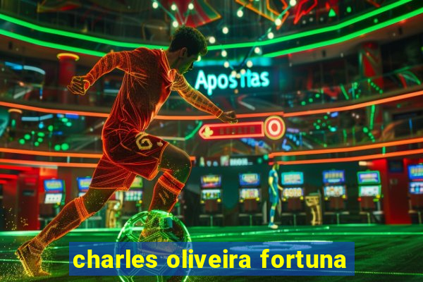 charles oliveira fortuna